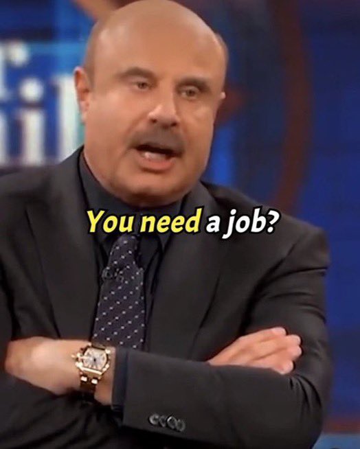 reactions on Twitter "dr phil arms crossed you need a job"