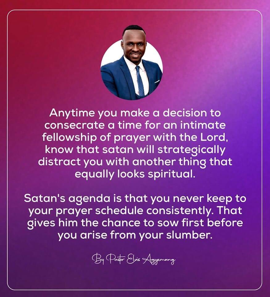 REAgyemang's tweet photo. Anytime you make a decision to consecrate a time for an intimate fellowship of prayer with the Lord, know that satan will strategically distract you with another thing that equally looks spiritual. https://t.co/5UCeIQNOAL