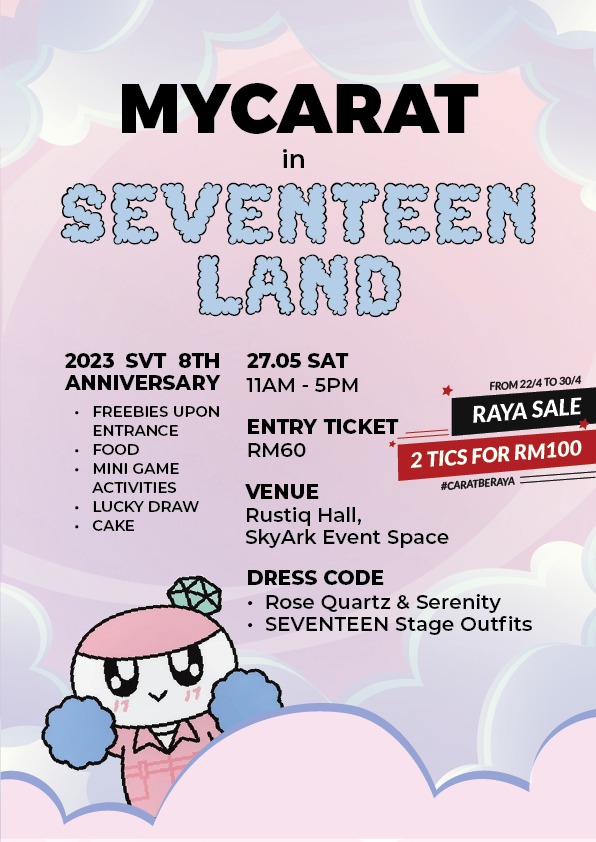[RAYA SALE]

Good morning and Selamat Hari Raya, CARATs. We are announcing a special Raya sale for MYCARAT in SEVENTEENLAND tickets 🤩

Sale period: 22/4 - 30/4
Price: 2 tickets for RM100! (Save RM20!)

What are you waiting for? Get your tickets today 🥳🥳