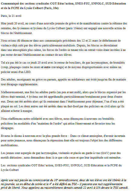 Communiqué Intersyndical dénonçant les brutalités policières suite à blocus de l'établissement jeudi 20 avril . Quatre lycéens appréhendés. Un toujours en GAV.  <a href="/SNESPARIS/">SNES-PARIS</a> <a href="/cgt_educ/">CGT-Éduc'action</a> <a href="/sudeducparis/">SUD éducation Paris</a> <a href="/ParentsColbert/">Parents Lycée Colbert Paris</a>  <a href="/prefpolice/">Préfecture de Police</a>  <a href="/Academie_Paris/">Académie de Paris</a>