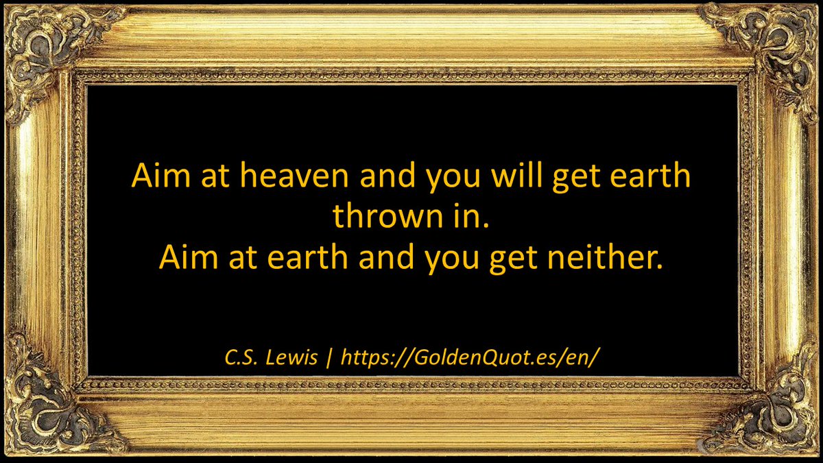 GoldenQuotesEN's tweet photo. Aim at #Heaven and you will get #Earth thrown in. Aim at #Earth and you get neither.
 https://t.co/9fDU0Nl890 

 #GoldenQuotes #quotesoftheday #quotesdaily #quotestoliveby https://t.co/oKZzU2Ys9F