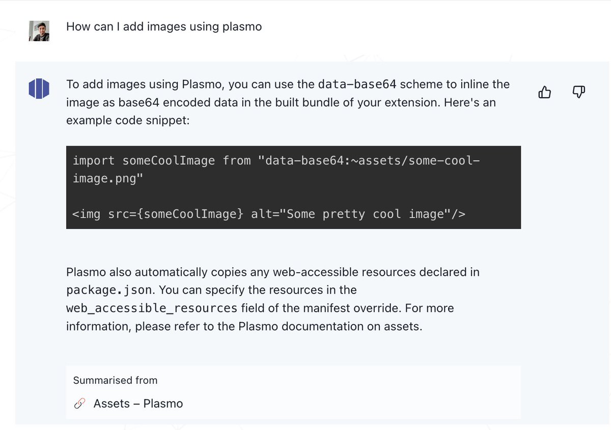 I have got too used to coding using gpt4. Recently, started building a Chrome extension for fun and came across this amazing framework <a href="/plasmohq/">Plasmo</a>. However, Gpt4 is unaware of Plasmo. So I ingested the docs to <a href="/clamy_ai/">Clamy</a>. Now it reads the docs and gets me back any answers I need 🎉