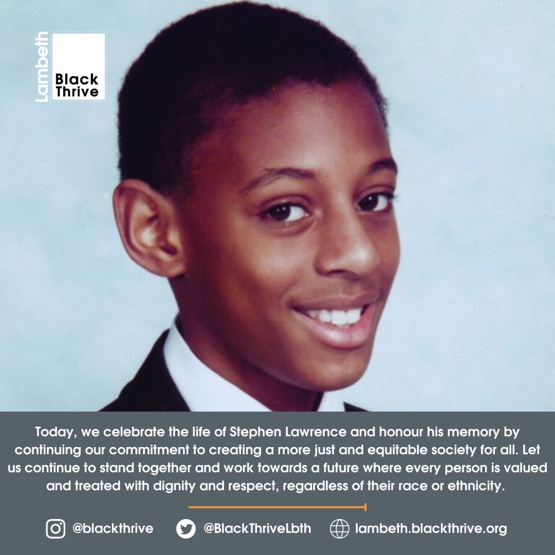 BlackThriveLbth's tweet photo. Today marks the 30 years since the tragic murder of Stephen Lawrence, who was killed in a racially motivated attack. Black Thrive remembers Stephen and celebrates his life, his spirit, and the change that his death brought about. Through the #MacphersonReport (https://t.co/vvOYhiy8Ul), major changes in policing and criminal justice have occurred, including the introduction of hate crime legislation. At Black Thrive, we push for continued systems change that ensures Black people, everywhere, are treated justly and are able to thrive.
Rest in power Stephen ✊🏾
#JusticeForStephenLawrence #BlackLivesMatter #SayHisName #30Years