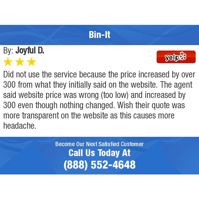 3 Star: Joyful D. "Did not use the service because the price increased by over $300 from..." yelp.com/biz/bin-it-new…