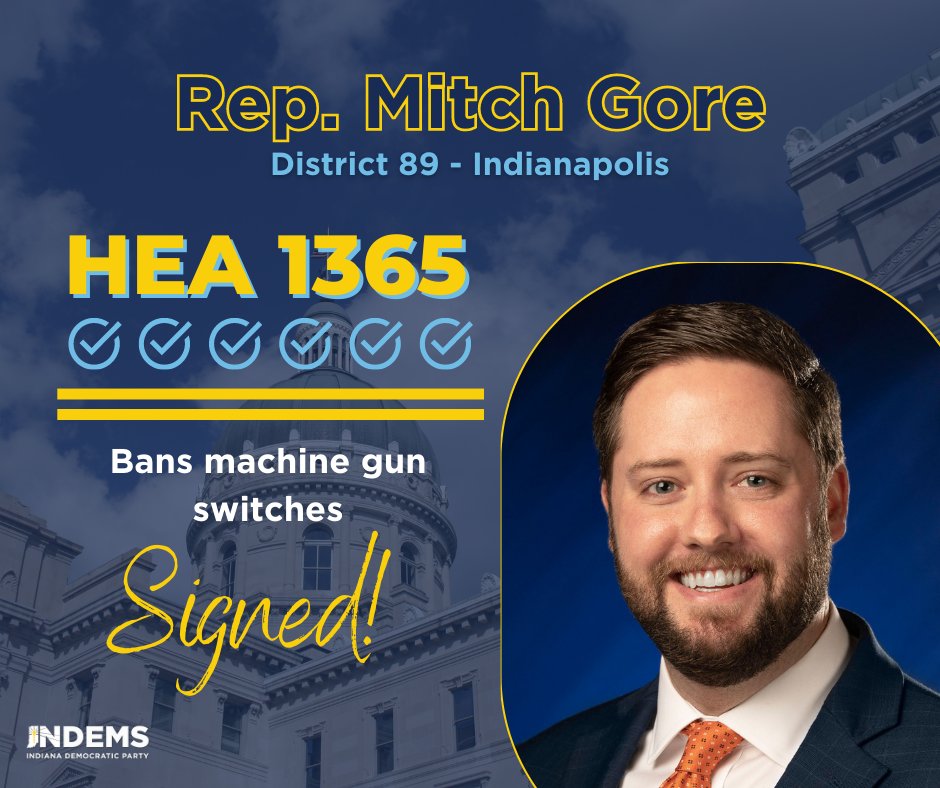 INDems's tweet photo. Congrats to @RepMitchGore! His bill to ban machine gun switches was signed this week giving law enforcement more tools to combat violent crime. https://t.co/8fFjbmMQpJ