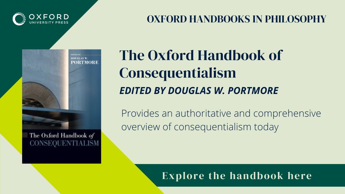 OUPPhilosophy's tweet photo. Want to learn more about #Consequentialism? This Oxford Handbook provides an authoritative and comprehensive overview of consequentialism today. With topics ranging from, Altruism, Population #Ethics, Ignorance and more. Explore here: https://t.co/5TNQwXYkP4 https://t.co/indWHojudP