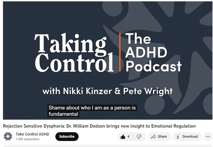 Rejection Sensitive Dysphoria: Dr. William Dodson brings new insight to Emotional Regulation
https://www.youtube.com/watch?v=PX7c7exdnWg
55 views  23 Dec 2022  Taking Control: The ADHD Podcast
Today on the show, Dr. William Dodson joins Nikki Kinzer and Pete Wright to discuss Rejection Sensitive Dysphoria and provide new language to frame a state those living with ADHD know all too well.

Taking Control: The ADHD Podcast
Episode 11, Season 19
October 15, 2019

★ Episode details: https://share.transistor.fm/s/2ec70175

★ Additional episodes: https://takecontroladhd.com/the-adhd-...