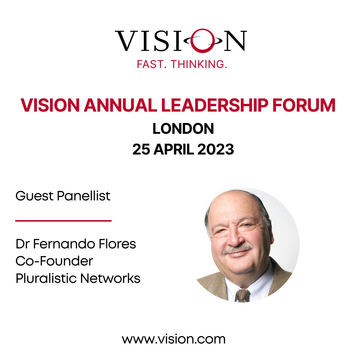 The Annual VISION Consulting Leadership Forum is taking place on April 25 in London. We invite you to meet our panellist Dr Fernando Flores.

Dr Fernando Flores has had a unique life as an entrepreneur in California and a holder of high office in the government of Chile.