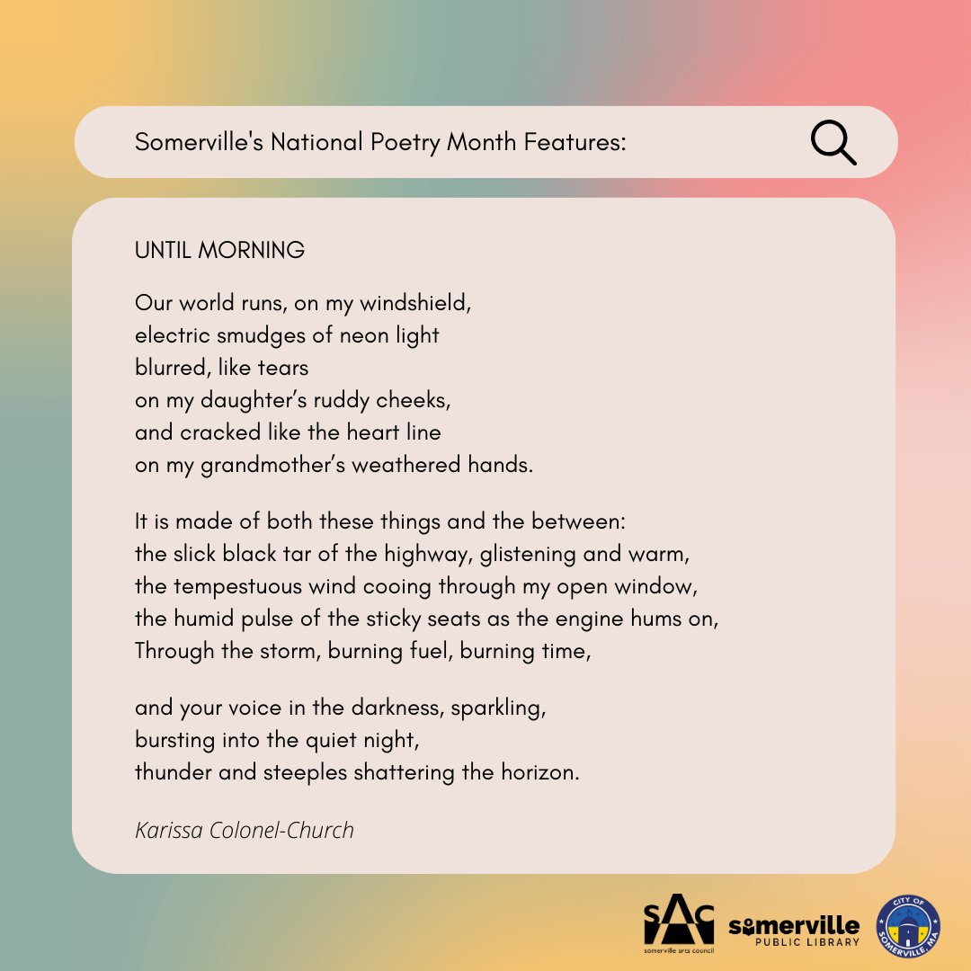 Mayor Katjana Ballantyne, Somerville Arts Council, and Somerville Public Library (MA), presents an online celebration for National Poetry month by featuring poems by local poets! We'll be filling-up your social media feeds with poetry all through April! Follow and share.