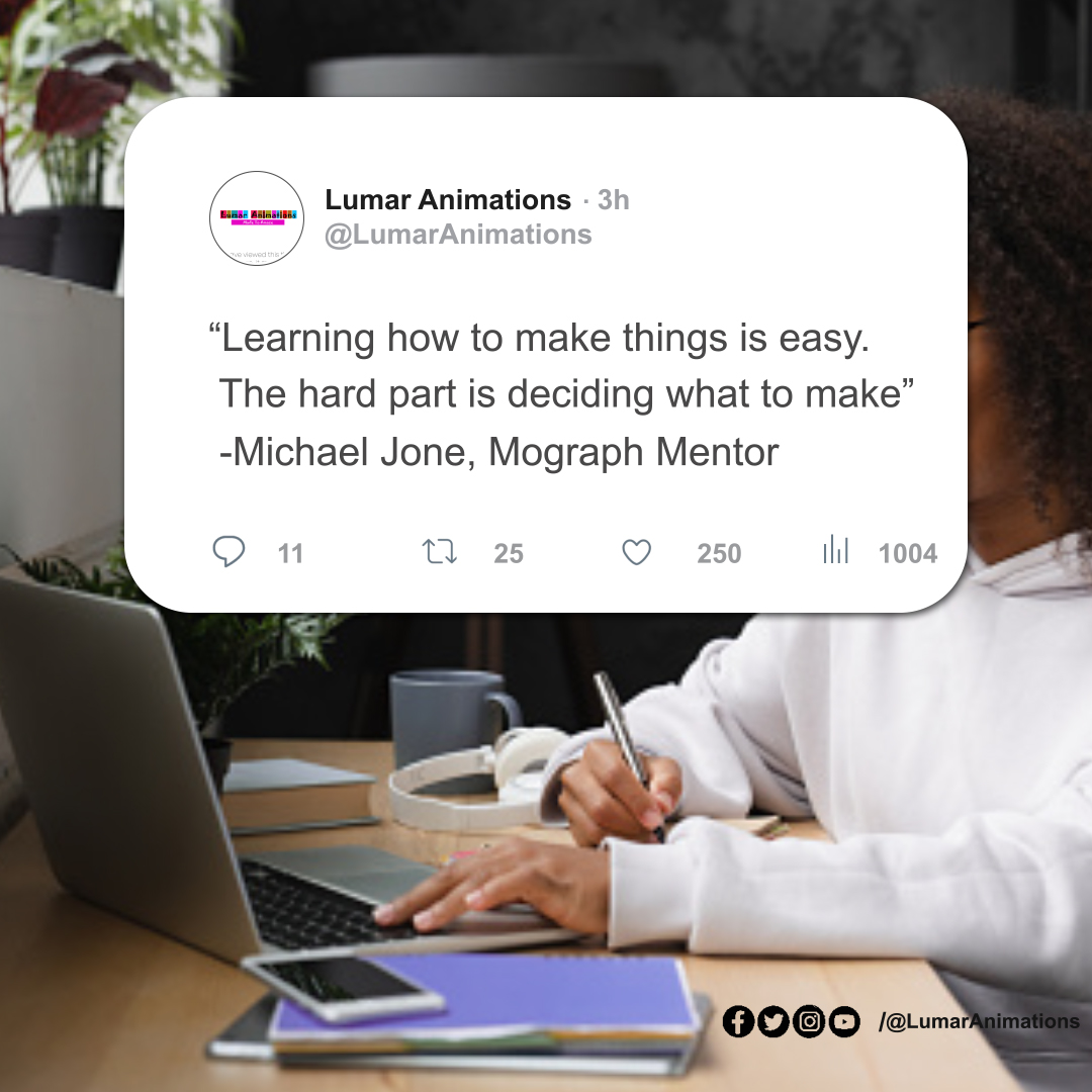 lumarlearning's tweet photo. "Learning how to make things is easy. The hard part is deciding what to make." -Michael Jones, Mograph Mentor
#lumaranimations #creativity #animation #ECD #elearningcompany #digitalartist #creativequotes https://t.co/W3DOpXFhtC