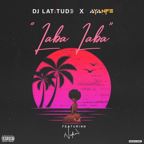 DJ Latitude & Ayanfe – Laba Laba (ft. Wckedd) - lovablevibes.co/dj-latitude-ay…