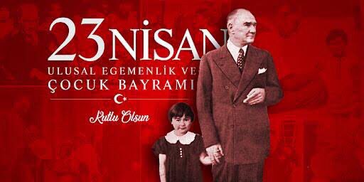 23 Nisan Ulusal Egemenlik ve Çocuk Bayramımız Kutlu Olsun. #23NisanUlusalEgemenlikveCocukBayramı