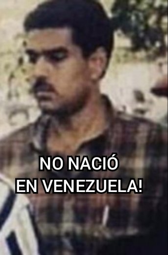 SÚPER CONFIRMADO / EN NINGÚN REGISTRO CIVIL DE VENEZUELA APARECE EL ACTA DE NACIMIENTO DE NICOLÁS MADURO: Esa es la razón del porqué destruyó a Venezuela, por lo tanto, le resbala masacrar a los venezolanos. Padrino López debe ser enjuiciado por traición a la Patria y corrupción.