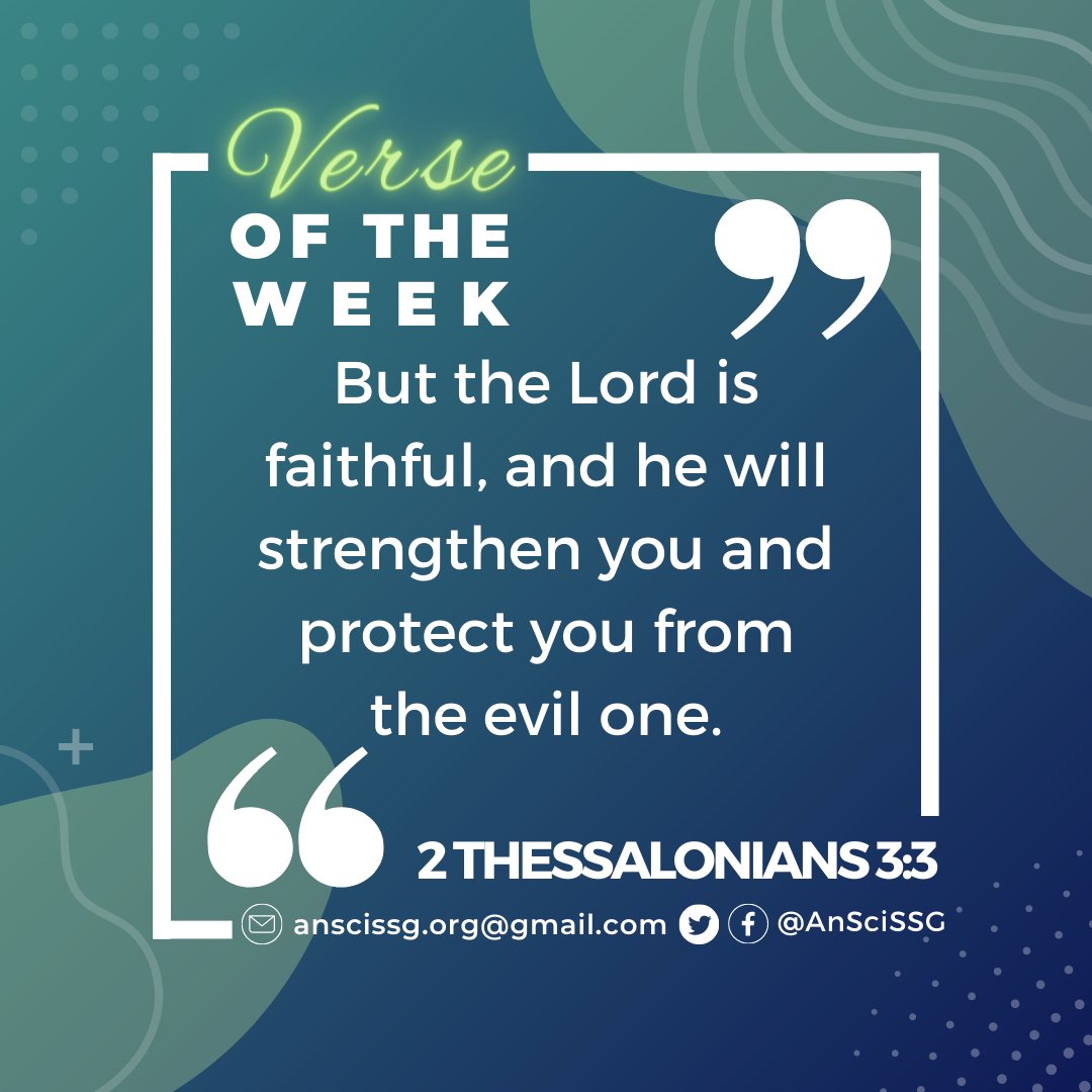 AnSciSSLG's tweet photo. 𝐁𝐈𝐁𝐋𝐄 𝐕𝐄𝐑𝐒𝐄 𝐎𝐅 𝐓𝐇𝐄 𝐖𝐄𝐄𝐊

"But the Lord is faithful, and he will strengthen you and protect you from the evil one."
- 2 Thessalonians 3:3 (NIV)

#AnSciWorthyWarriors
#VerseOfTheWeek
#ACNSTHS
#ACNSTHSSSG https://t.co/C3QmGX29U2