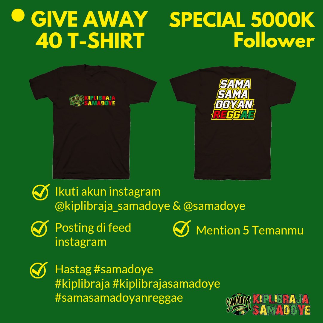 GIVE AWAY 40 T-SHIRT 
KIPLIBRAJA SAMADOYE
SPECIAL 5000K FOLOWER 

caranya : 
✓ikuti akun instagram @kiplibraja_samadoye &amp; <a href="/samadoye/">Samad oye</a> 
✓ post di feed instagram
✓mention 5 temanmu 
✓hastag 
#kiplibraja 
#samadoye
#kiplibrajasamadoye
#samasamadoyanreggae
