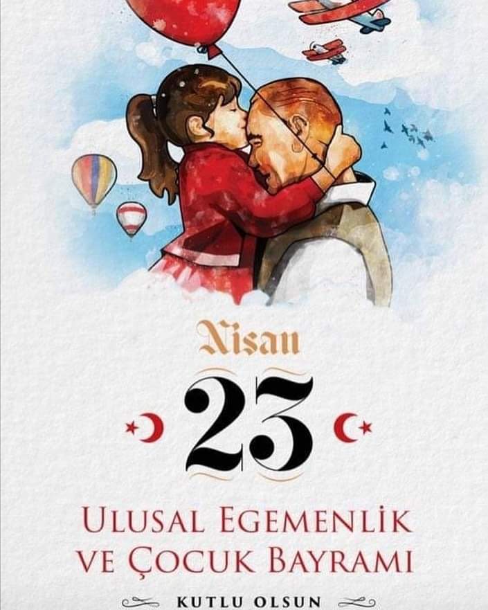 23 Nisan Ulusal Egemenlik ve Çocuk Bayramı kutlu olsun