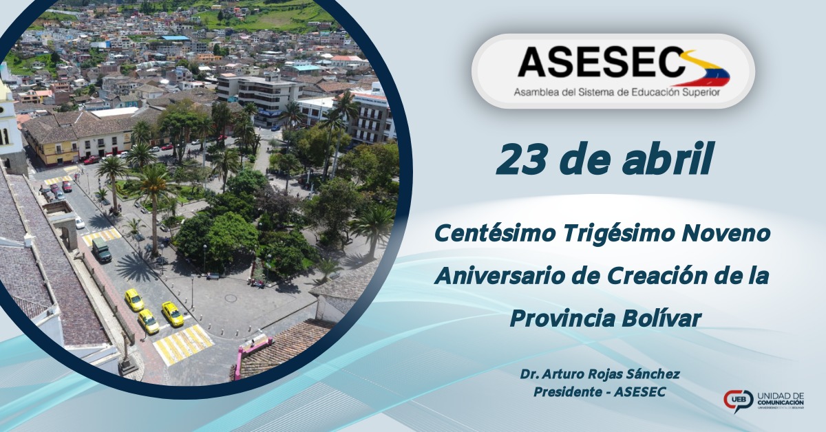 ASESEC1's tweet photo. La Asamblea del Sistema de Educación Superior Ecuatoriana, ASESEC, felicita a la Provincia Bolívar, al celebrar su Centésimo Trigésimo Noveno Aniversario de creación.
@ces_ec @Caces_Ec @CEDIAec @ArturoRojasSnc1 @AsambleaEcuador https://t.co/8AgTLhhss5