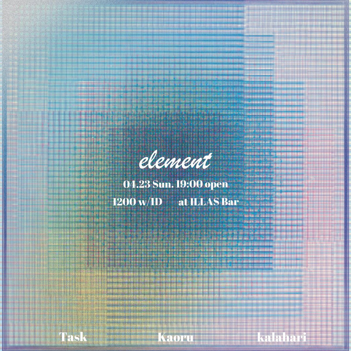 "element"

2023.4.23 sun 19:00start

1st Drink 1200yen

DJ
Task
kaoru
乾針

at ILLAS
東京都世田谷区北沢2-18-5  NeビルB1F