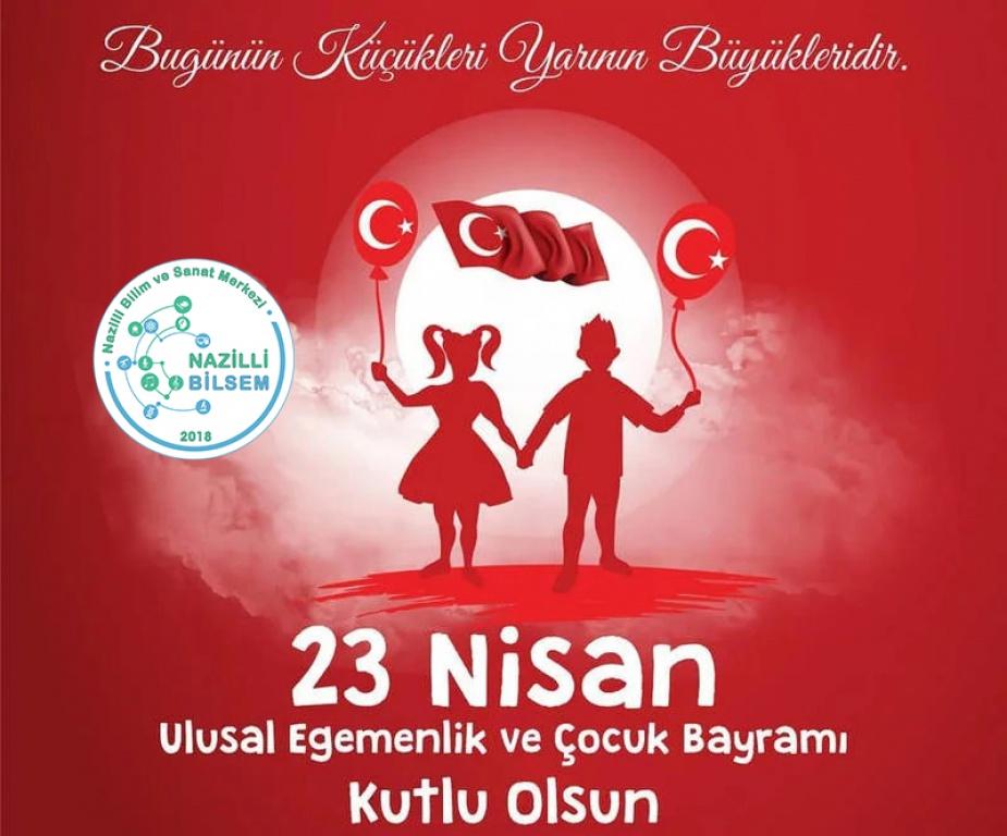 Küçük hanımlar, küçük beyler! Sizler hepiniz geleceğin bir gülü, yıldızı ve ikbal ışığısınız. Memleketi asıl ışığa boğacak olan sizsiniz. (Mustafa Kemal Atatürk)
Geleceğimizin teminatı güzel çocuklarımızın ve aziz milletimizin Ulusal Egemenlik ve Çocuk Bayramı kutlu olsun...