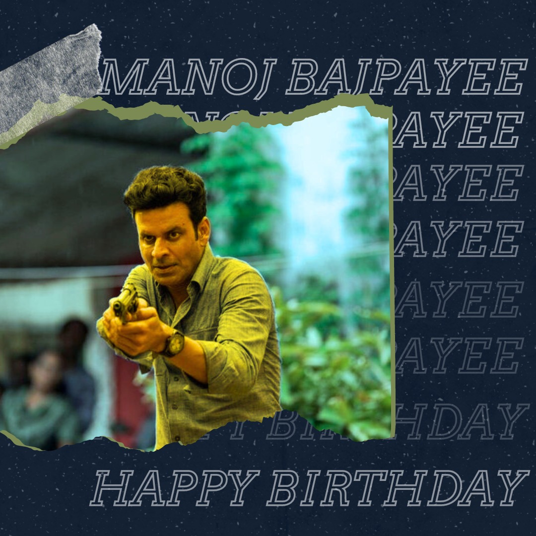  Happy Birthday Manoj Bajpayee Sir      