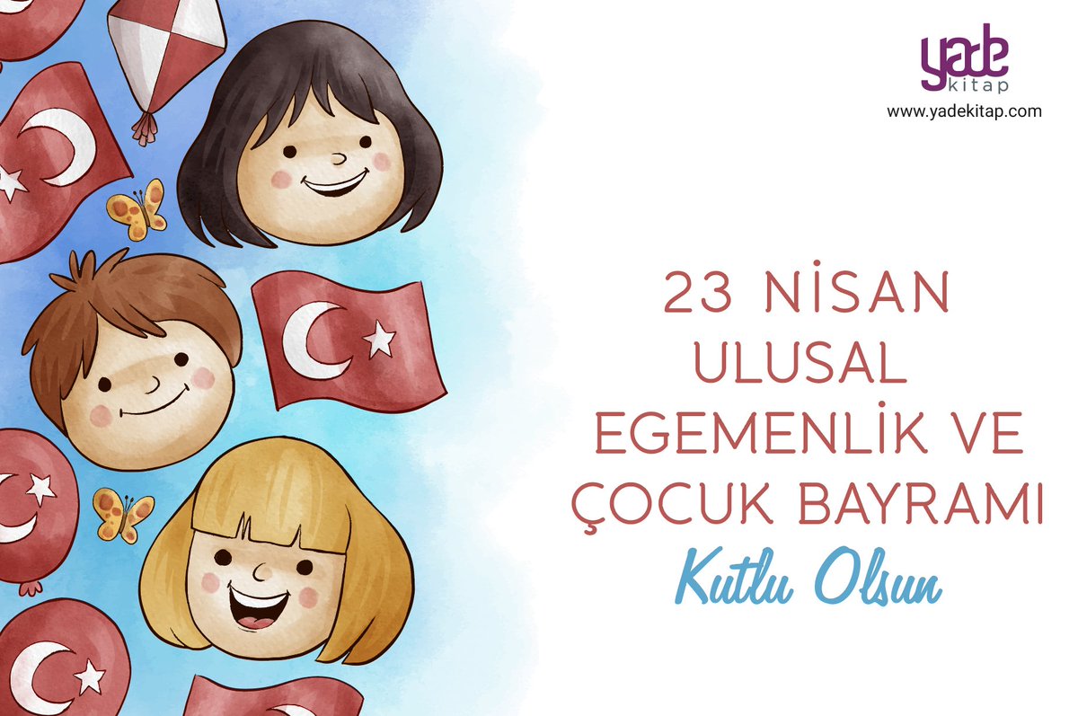 yadekitap's tweet photo. 23 Nisan Ulusal Egemenlik ve Çocuk Bayramı Kutlu Olsun...

#23NisanKutluOlsun https://t.co/dLekUnJrN0