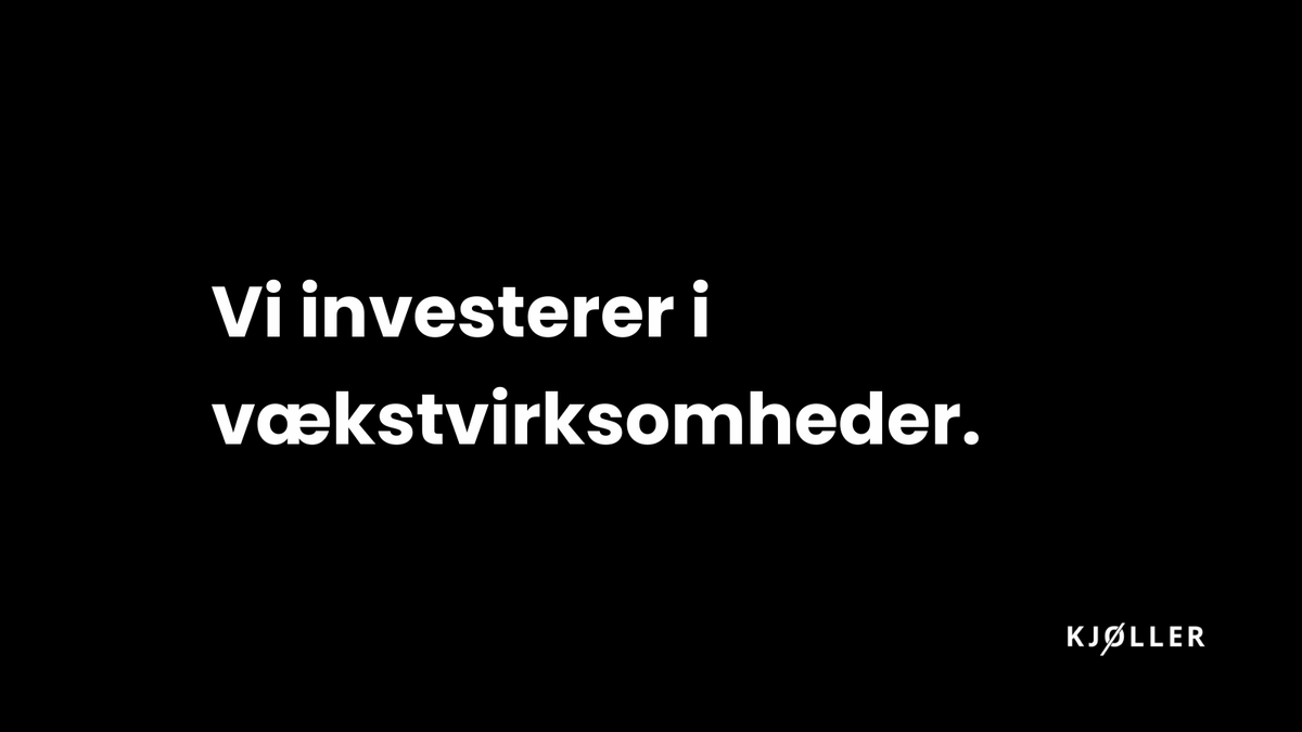 Vi investerer i vækstvirksomheder. 
Læs mere på kjoller.com
