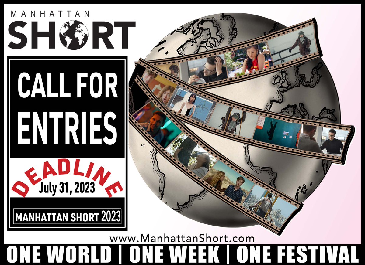 MANHATTAN SHORT Call for entries: Deadline July 31st.