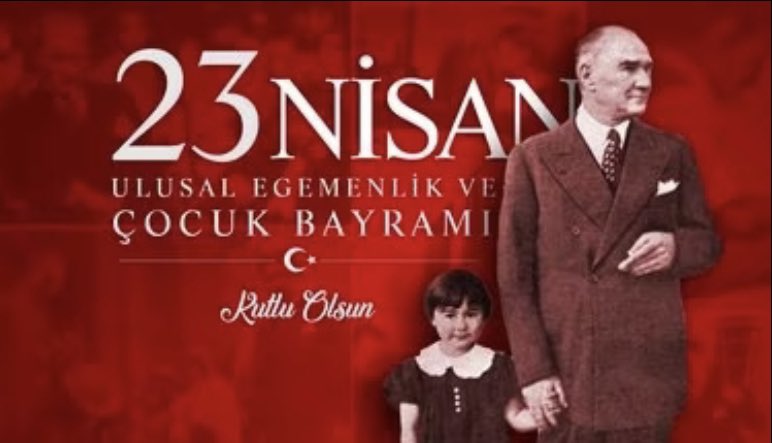 “23 Nisan Ulusal Egemenlik ve Çocuk Bayramı Kutlu Olsun”