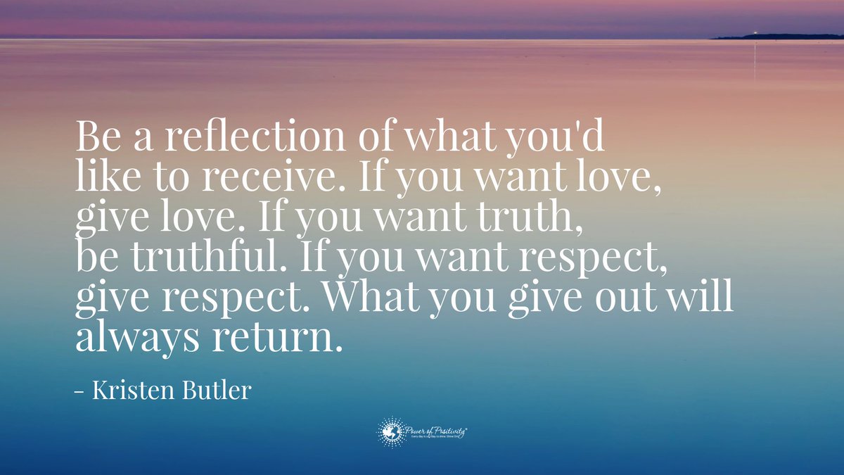 LIVEpositivity's tweet photo. Be a reflection of what you'd like to receive. If you want love, give love. If you want truth, be truthful. If you want respect, give respect. What you give out will always return. - #KristenButler #quote https://t.co/kOw5ptRks9