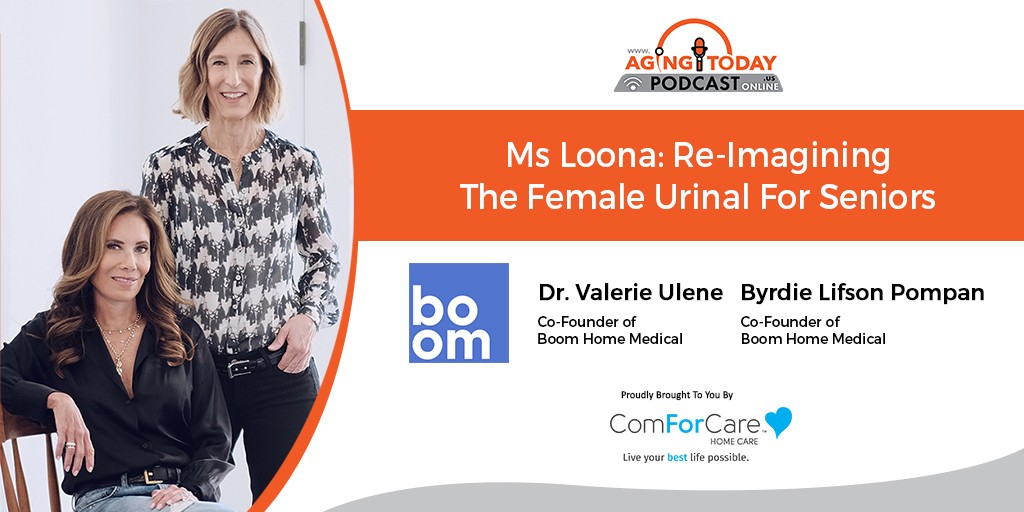 AgingTodayPod's tweet photo. Don’t miss Dr. Valerie Ulene &amp; Byrdie Lifson Pompan, Co-Founders of Boom Home Medical on the Aging Today Podcast on Monday! We’re discussing Ms. Loona: Reimagining the Female Urinal for Seniors. @AgingTodayPod #Portland https://t.co/z9qKSnw01O