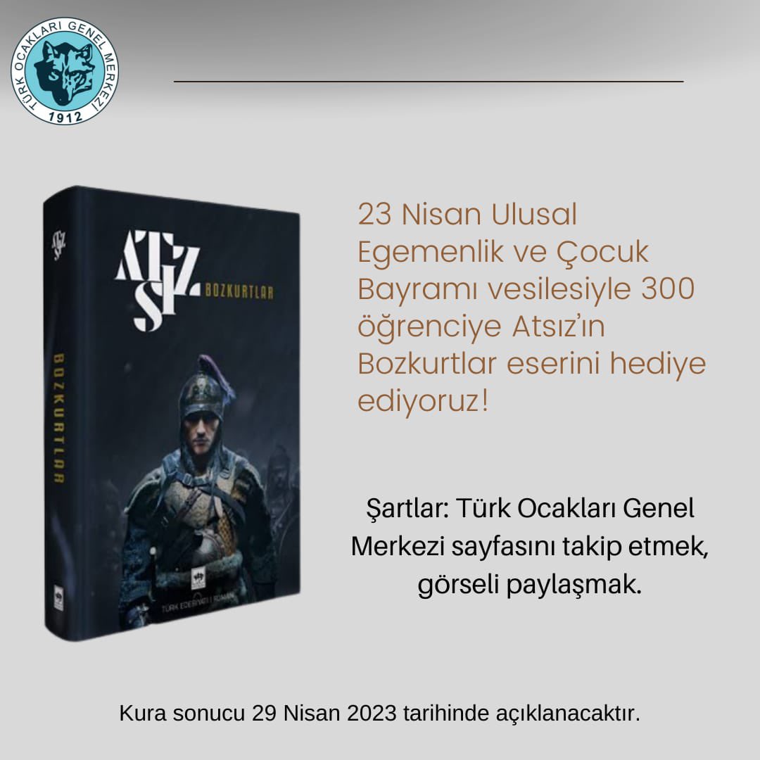 ❗️23 Nisan Ulusal Egemenlik ve Çocuk Bayramı vesilesiyle 300 öğrenciye Atsız’ın Bozkurtlar eserini hediye ediyoruz! 

✅Şartlar: Türk Ocakları Genel Merkezi sayfasını takip etmek, görseli paylaşmak. 

🗓️Kura sonucu 29 Nisan 2023 tarihinde açıklanacaktır.