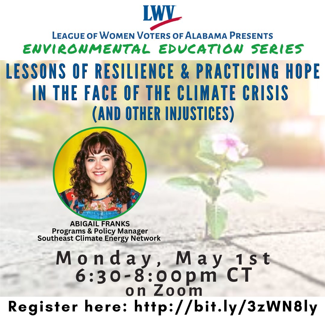 Join us for "Lessons of Resilience &amp; Practicing Hope in the Face of the #ClimateCrisis (and other injustices)" via Zoom, May 1 at 6:30PM. Abigail Franks, Programs &amp; Policy Manager of <a href="/scennetwork1/">SE Climate & Energy Network</a>, presenting. Register bit.ly/3zWN8ly #climatechange #alpolitics #LWVAL #LW