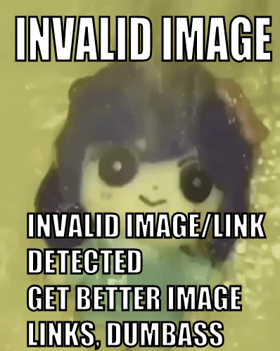 anythingbott's tweet photo. I am making a series of invalid images to get replaced pls make the funniest fucking shit please https://t.co/QbcssHfPGy