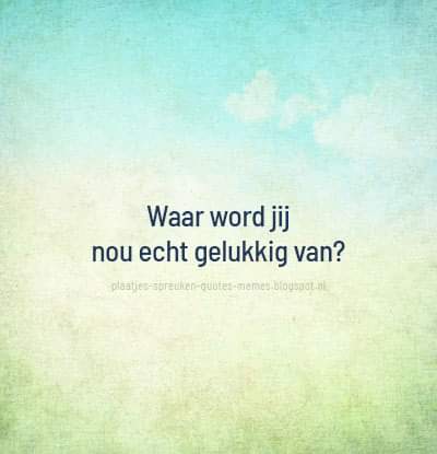 Check hier onze andere plaatjes!  -->  …es-spreuken-quotes-memes.blogspot.com/2022/11/nederl…

#spreuk #quote #wijs #wijsheid #geluk #gelukkig #genieten #yolo #leven