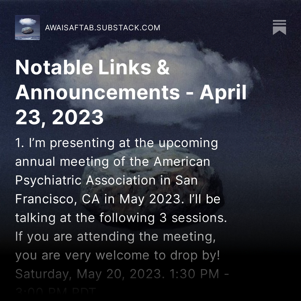 About my presentations at the American Psychiatric Association meeting in May; schedule of the 2023 @aapp_PhilPsych meeting; excerpts from my Q&A with @sarahanmy; and links to excellent work by @Rational_Psych, @michelnivard, @bayesianboy, & others.

awaisaftab.substack.com/p/notable-link…
