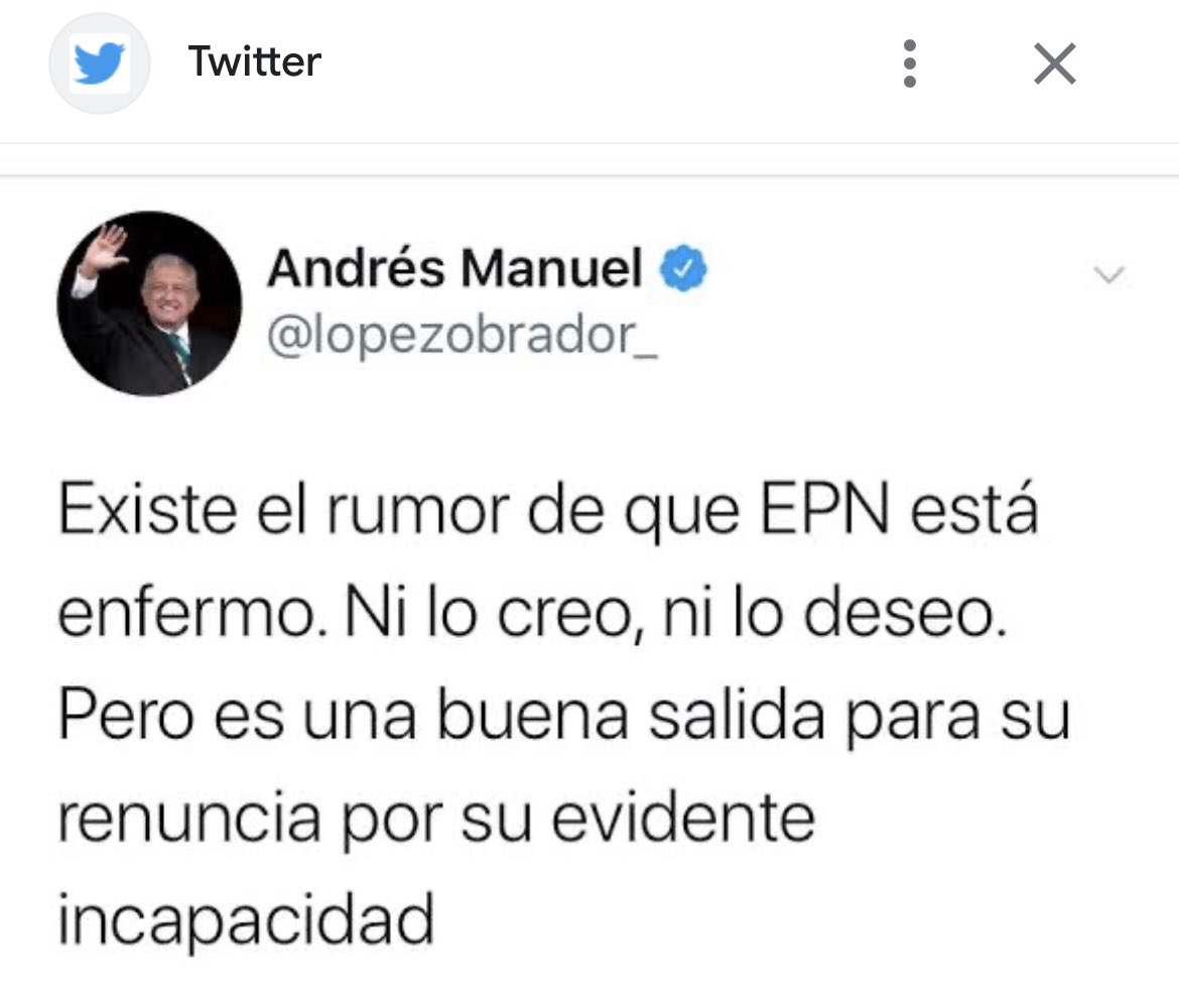 Existe el rumor que <a href="/lopezobrador_/">Andrés Manuel</a> está mal de salud, Ni lo creo ni lo deseo pero es una buena salida para su renuncia por si evidente incapacidad para gobernar