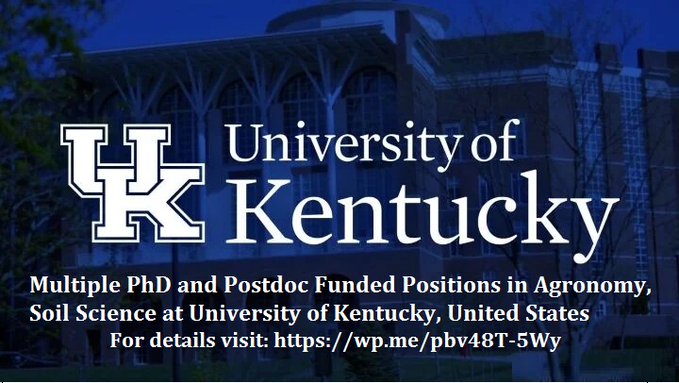 Multiple PhD and Postdoc Funded Positions in Agronomy, Soil Science at University of Kentucky, United States 🇺🇸... For details visit: wp.me/pbv48T-5Wy