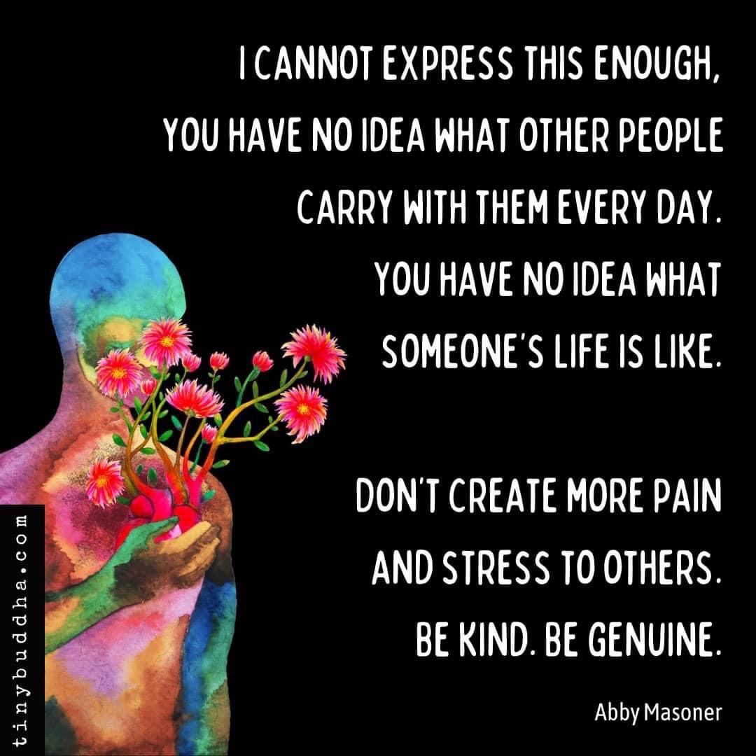 We never know what is going on inside of others…