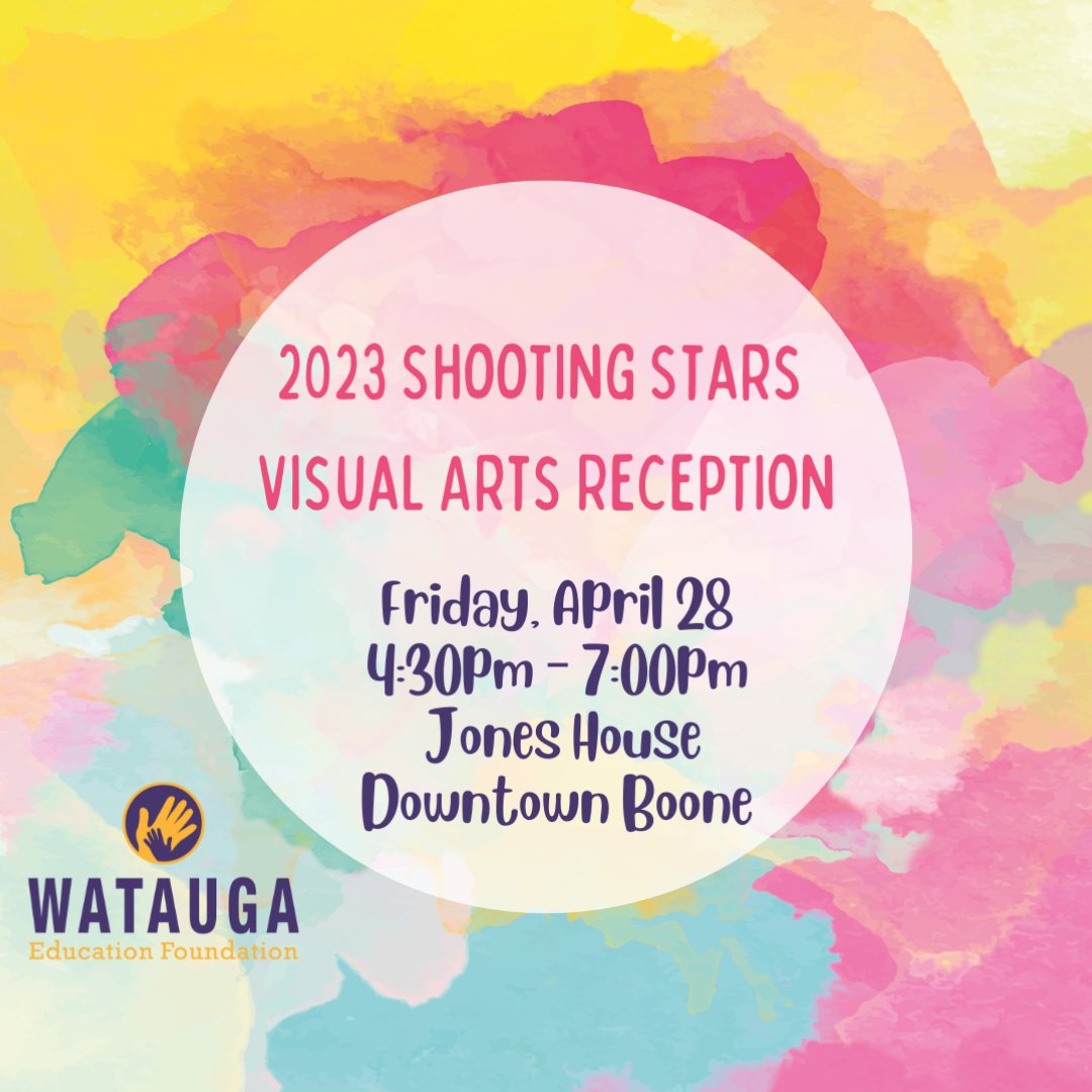2023 Shooting Stars Visual Arts Display and Reception

The Watauga Education Foundation invites you to join us on Friday, April 28 from 4:30pm – 7:00pm at the Jones House in Downtown Boone for the 2023 Shooting Stars Visual Arts Reception!
#WeAreWatauga #WEF4WCS <a href="/WataugaSchools/">Watauga County Schools</a>