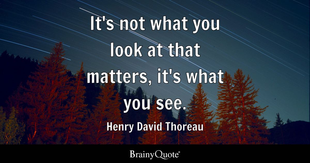 'It's not what you look at that matters, it's what you see.'
 --Henry David Thoreau
#InspirationalSunday #henrydavidthoreau #WhatYouSee #AvonRep