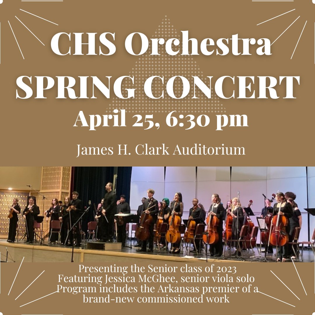 CHS Orchestra Spring Concert
Tuesday, April 25th, 6:30pm
James H. Clark Auditorium

Presenting the Senior Class of 2023
Featuring Jessica McGhee, senior viola solo
Program includes the Arkansas premier of a brand-new commissioned work!
Admission is free; reception to follow