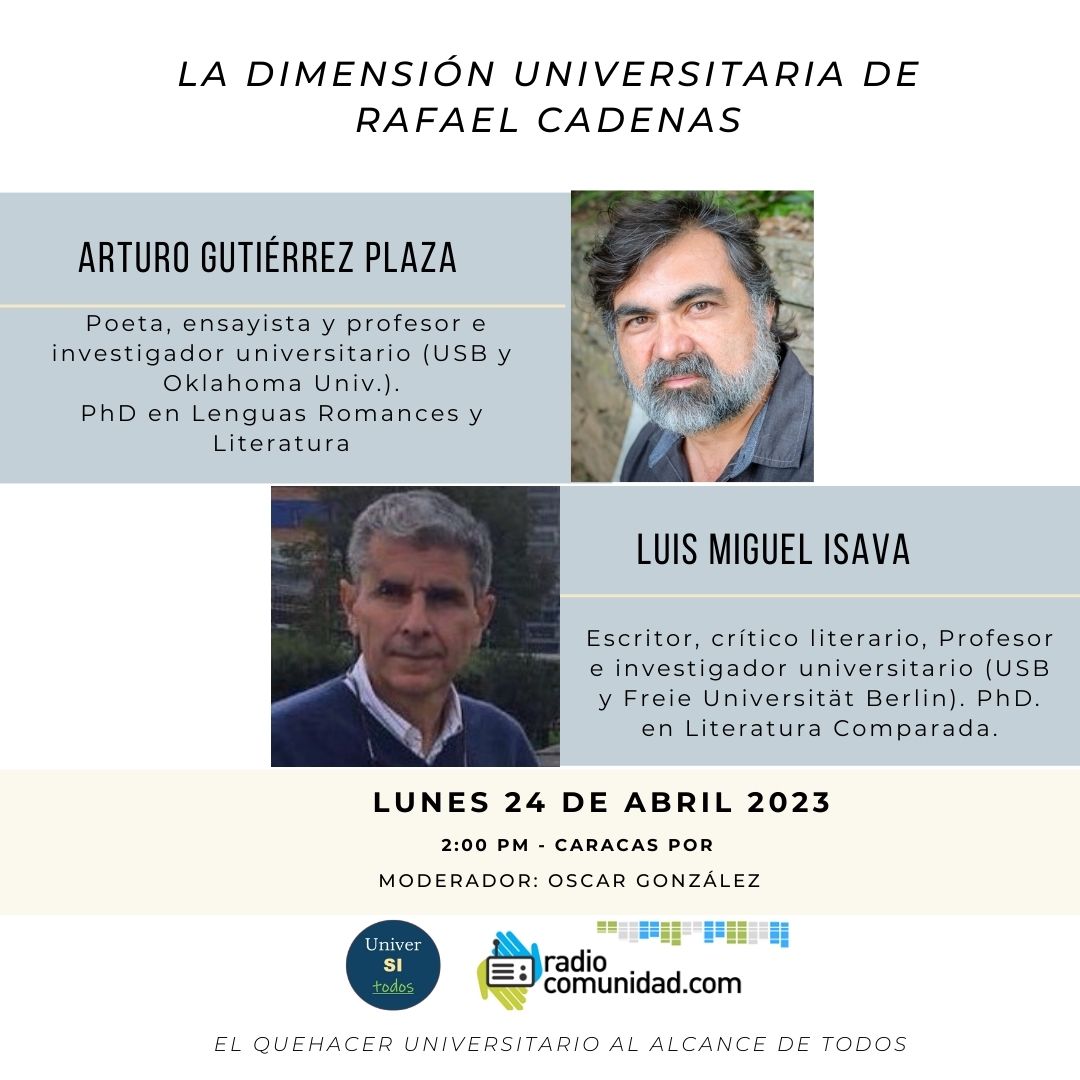 Este lunes 24/04/23 2pm: "LA DIMENSIÓN UNIVERSITARIA DE RAFAEL CADENAS" c/Profs. y escritores Luis Miguel Isava y Arturo Gutiérrez Plaza (USB), por Universitodos  radiocomunidad.com/web/
is.gd/N2w1t0 (Android)  lnkd.in/gZQ2Xpv (iphone)
<a href="/campusb/">Universidad Simón Bolívar</a> @apusb <a href="/dexusb/">DecanatodeExtensión</a>