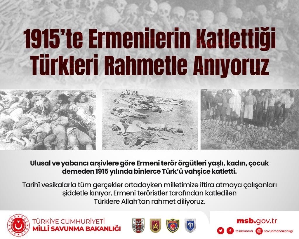 1915’te Ermeni teröristlerin yaşlı, kadın, çocuk demeden vahşice katlettiği Türklere Allah’tan rahmet diliyoruz. 

#MillîSavunmaBakanlığı