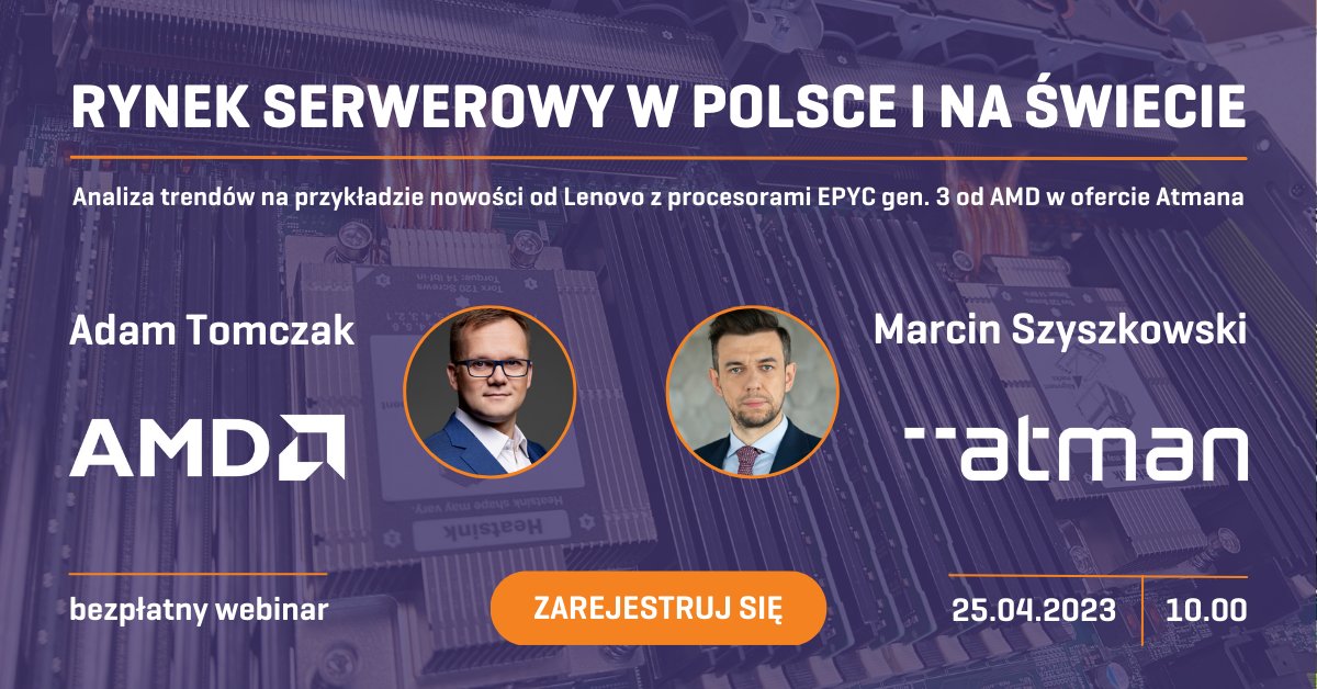 Atman_pl's tweet photo. 📢 Jutro o 10 startuje webinar ⏩Rynek serwerowy w Polsce i na świecie⏪, na który zapraszamy Cię z #AMD. Będzie ciekawa dyskusja i spora dawka wiedzy.
✋ Zarejestruj się ➡ https://t.co/DoN4D9CK7W
#NonStopData #CPU #EPYC #Lenovo #procesory #serwery #infrastrukturaIT #datacenter https://t.co/bTwBwTgPXb