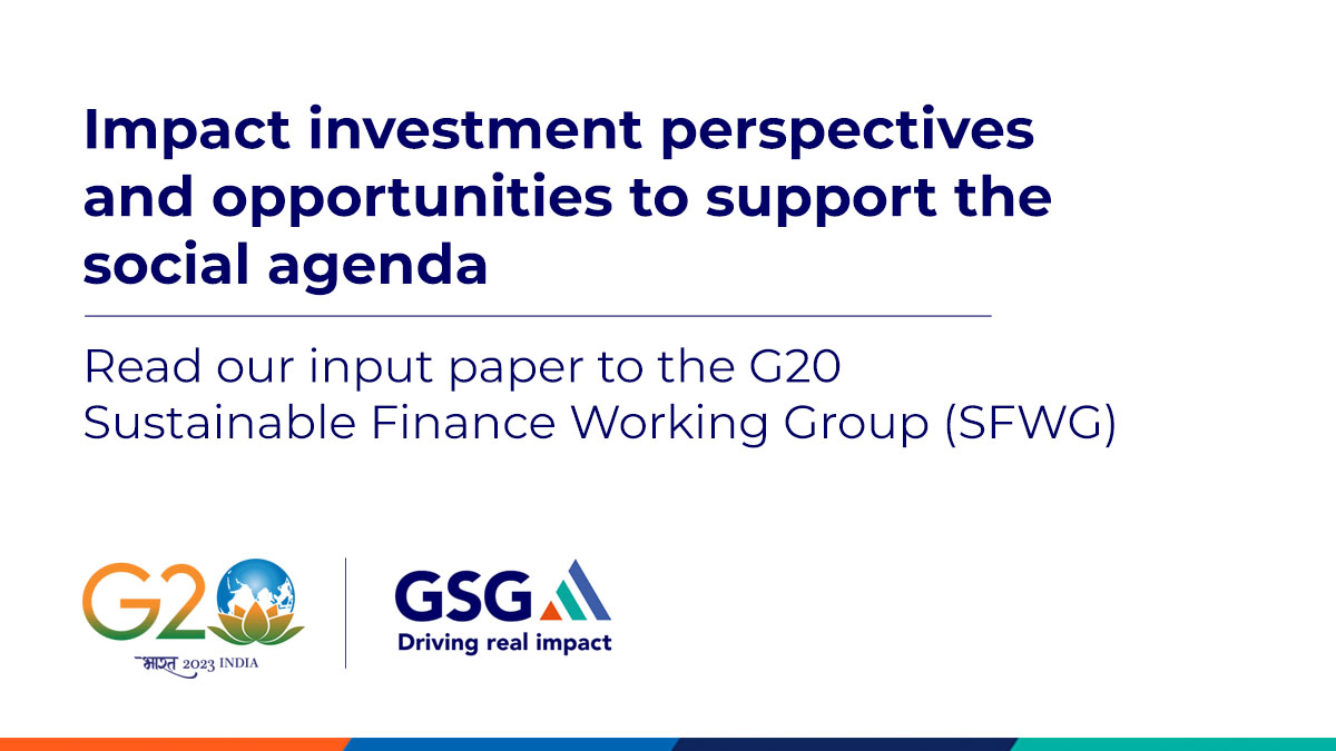 The GSG is pleased to continue our partnership with the G20 Sustainable Finance Working Group (SFWG) under the <a href="/g20org/">G20 South Africa</a> presidency.

Read our latest input paper on 'Impact Investment Opportunities to Support the Social Agenda' here: bit.ly/3H9dDbC 

#ImpactInvesting #SDGs