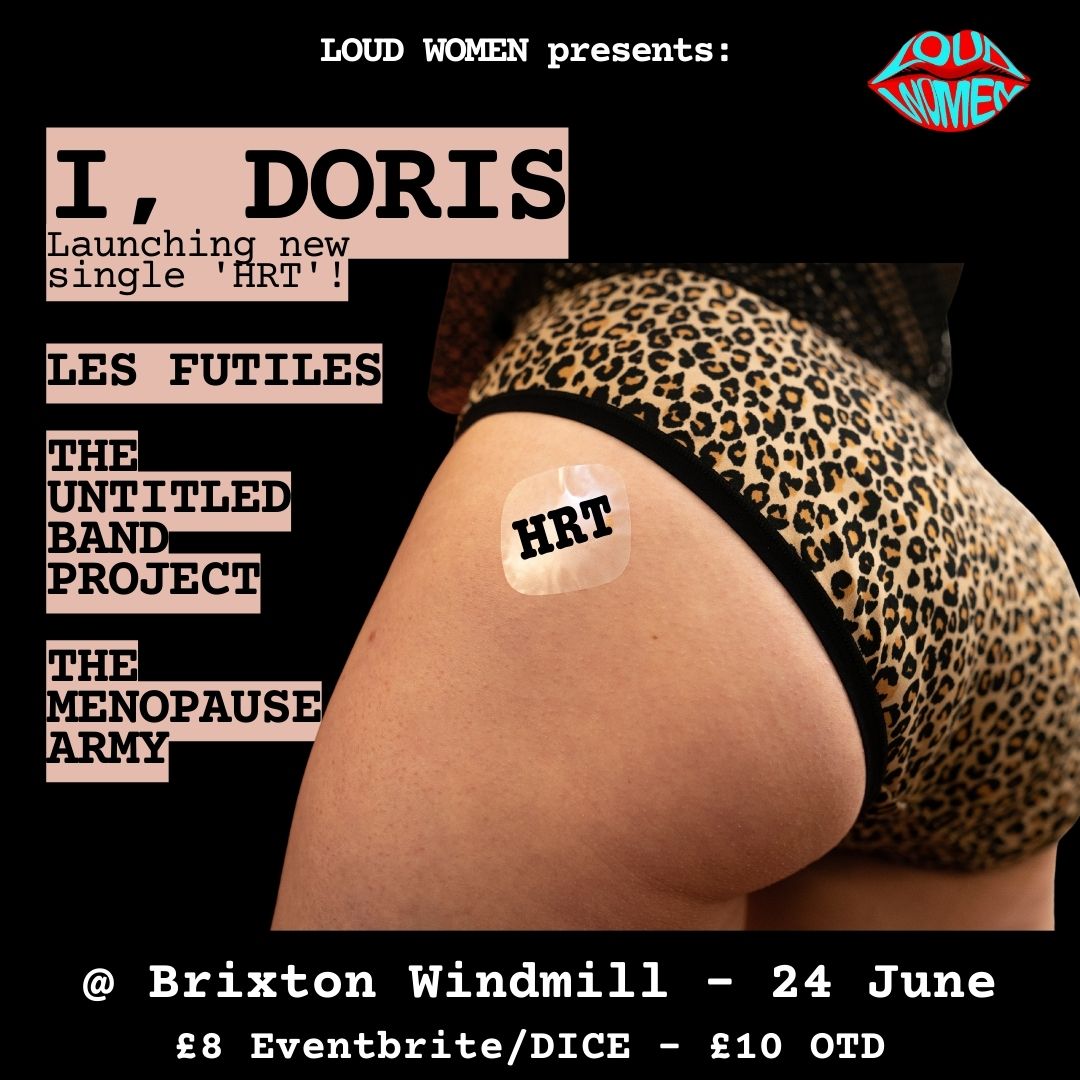 24 June our 'house band' <a href="/idorisband/">I, Doris</a> are launching a brilliant new single, 'HRT', and pals Les Futiles, The “Untitled Band” Project and Menopause Army are coming to celebrate – at <a href="/WindmillBrixton/">Windmill Brixton</a>. (More surprises to come for this one too ...)

Tickets: bit.ly/40yFjgQ