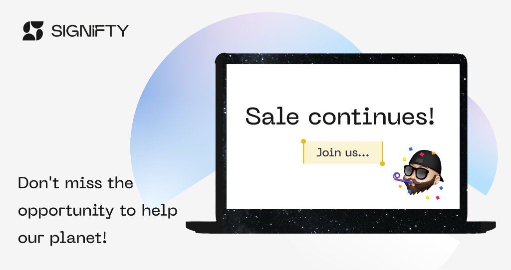 Hey friends 👋

We remind you that the sale continues!

Don't miss the opportunity to help our planet 🌎

🔗 beta.signifty.me