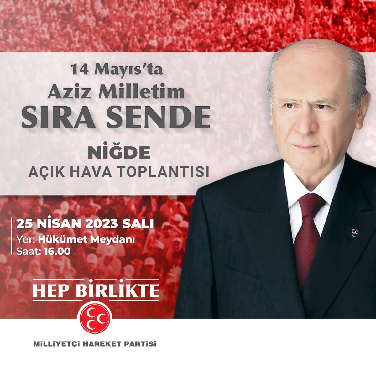 14 Mayıs'ta Aziz Milletim Sıra Sende 
Niğde Açık Hava Toplantısı 
25 Nisan 2023 Salı 
Saat: 16.00'da 
Hükümet Meydanı'nda