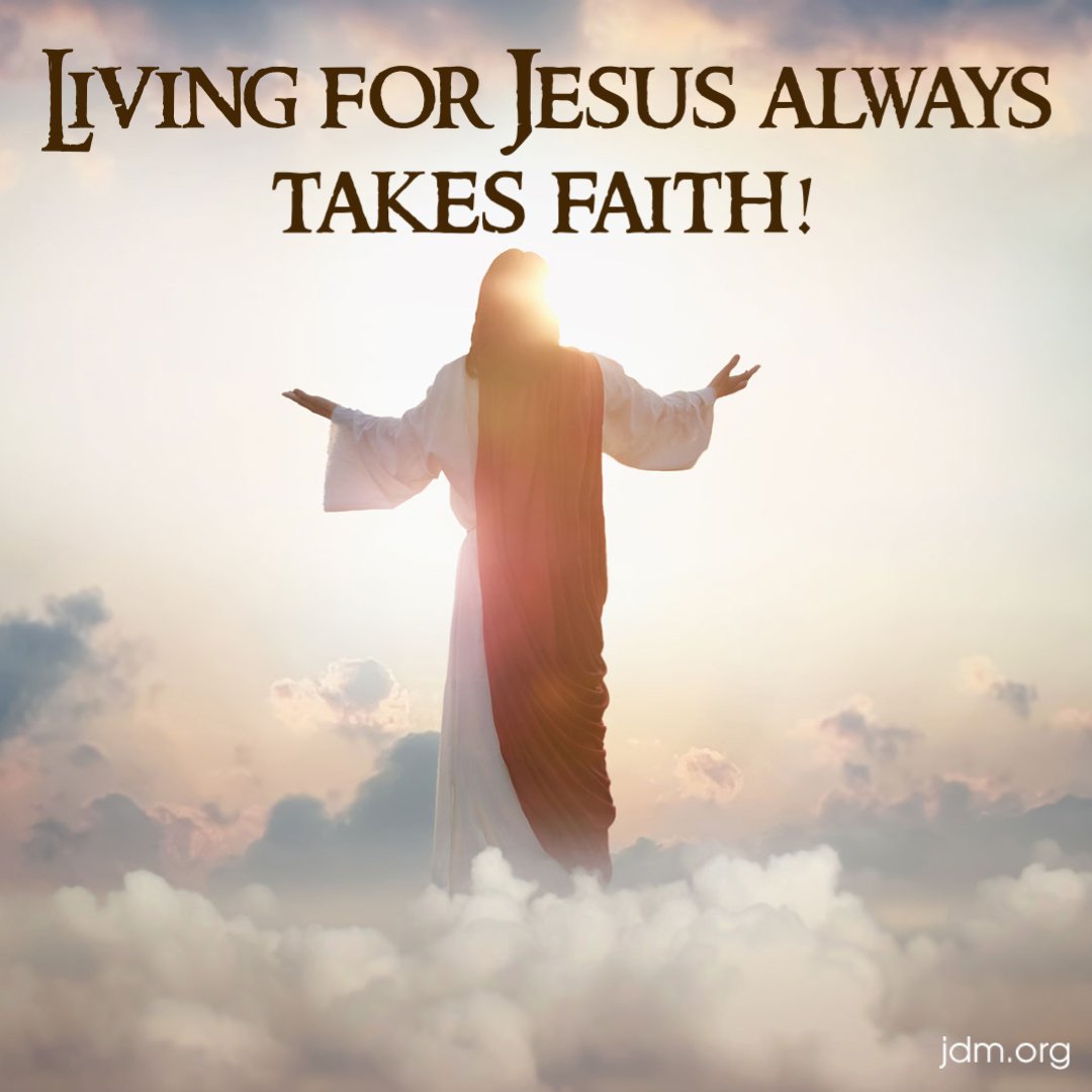 Living for Jesus always takes faith!