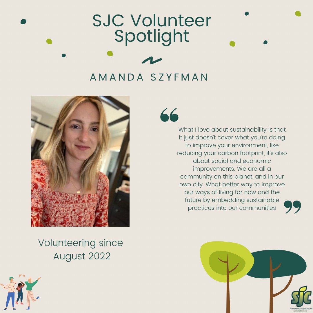 Meet Amanda Szyman ! 👋🌳
Amanda joined SJC in August 2022, working on our Social media/Communications team. 
Thank you, Amanda, for your hard work and for helping us build a better community. We couldn’t do it without volunteers like you. 👍
#Volunteerspotlight  #SustainableJC